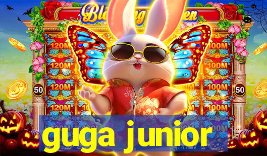 guga junior